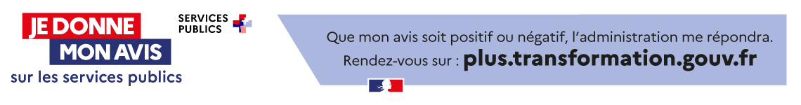 Services Publics + : Je donne mon avis sur les services publics. Que mon avis soit positif ou négatif, l’administration me répondra. Rendez-vous sur plus-transformation.gouv.fr
